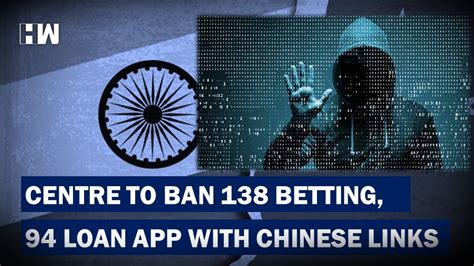 Centre to ban 138 betting, 94 loan apps with Chinese .